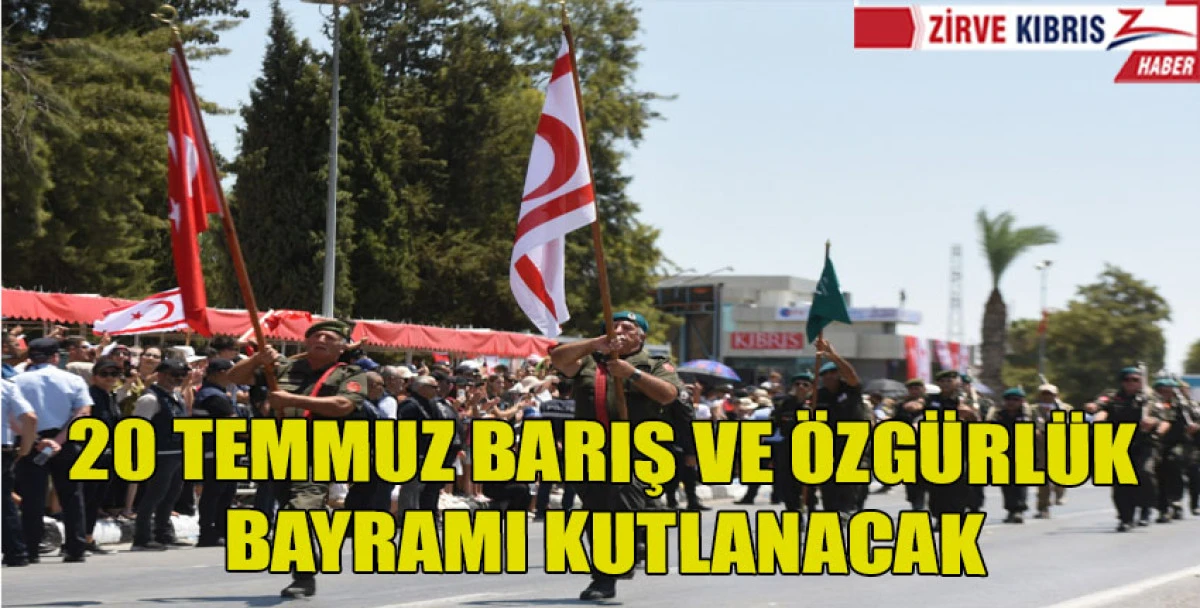 20 Temmuz Barış ve &Ouml;zg&uuml;rl&uuml;k Bayramı t&ouml;ren ve etkinliklerle kutlanacak