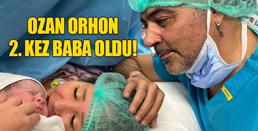 90'lı yılların ünlü şarkıcısı Ozan Orhon, 2. kez baba oldu