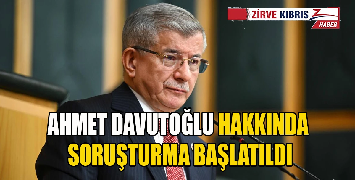 Ahmet Davutoğlu hakkında Cumhurbaşkanına hakaret su&ccedil;undan soruşturma başlatıldı