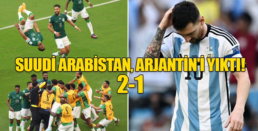Arjantin, ilk maçında Suudi Arabistan'a 2-1 mağlup oldu