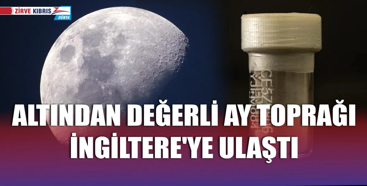 Ay'dan toplanan toprak örnekleri ilk kez İngiltere'ye ulaştı