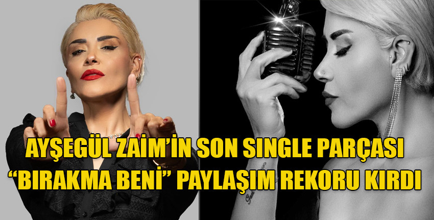 Ayşegül Zaim'in son single parçası büyük ilgi gördü