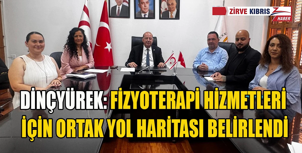 Bakan Din&ccedil;y&uuml;rek, Kıbrıs T&uuml;rk Fizyoterapistler Derneği heyetini kabul etti