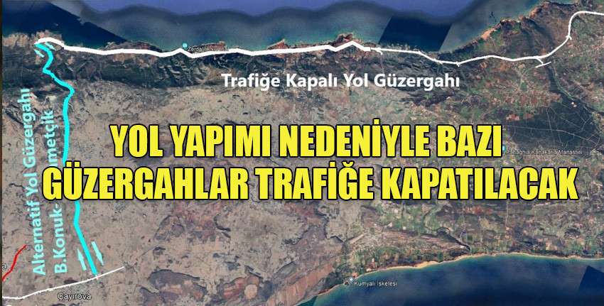 Balalan  –  Yenierenköy yol yapımı nedeniyle bazı güzergahlar trafiğe kapatılacak