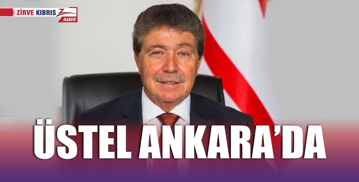 Başbakan Ünal Üstel, Ankara’da bir dizi temaslarda bulunacak