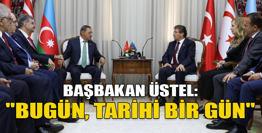 Başbakan Üstel, Türkiye Azerbaycan KKTC Parlamentolar Arası Dostluk Gruplarını kabul etti