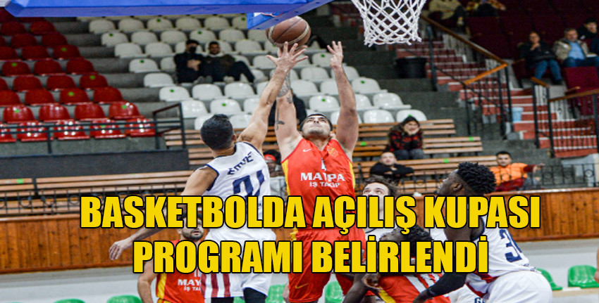Basketbolda Açılış Kupası programı belirlendi
