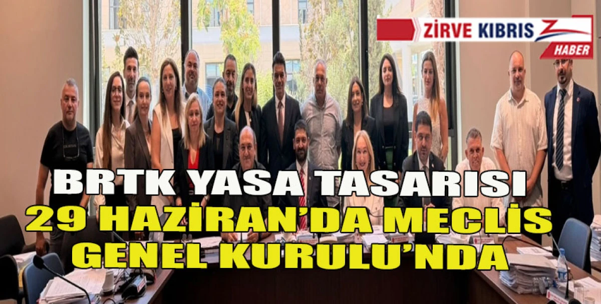 Bay-Sen, BRTK Yasa Tasarısı&rsquo;nın Genel Kurul&rsquo;a sevk edilmesine memnuniyet belirtti