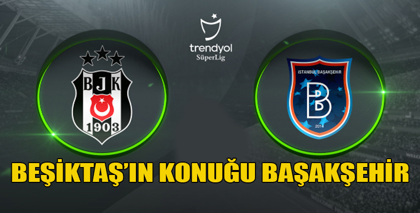 Beşiktaş-Başakşehir karşılaşması Türkiye saatiyle 16.00'da Karşılaşma beIN SPORTS'dan naklen yayımlanacak