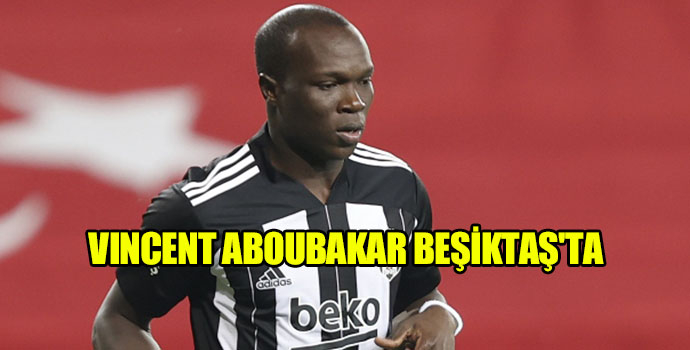 Beşiktaş, Vincent Aboubakar'ı renklerine bağladı