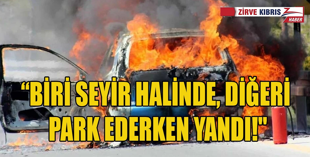 Boğazk&ouml;y ve Beylerbeyi&rsquo;nde Ara&ccedil; Yangınları: Elektrik Aksamları Kısa Devre Yaptı