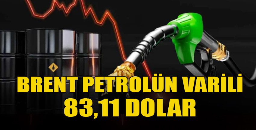 Brent petrolün varil fiyatı 83,11 dolar