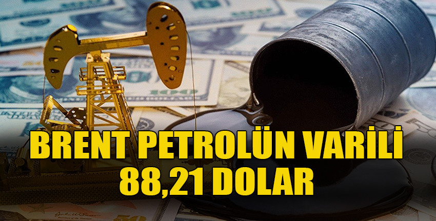 Brent petrolün varil fiyatı 88,21 dolar