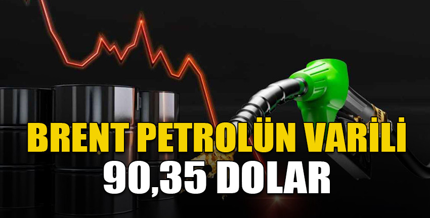 Brent petrolün varil fiyatı 90,35 dolar