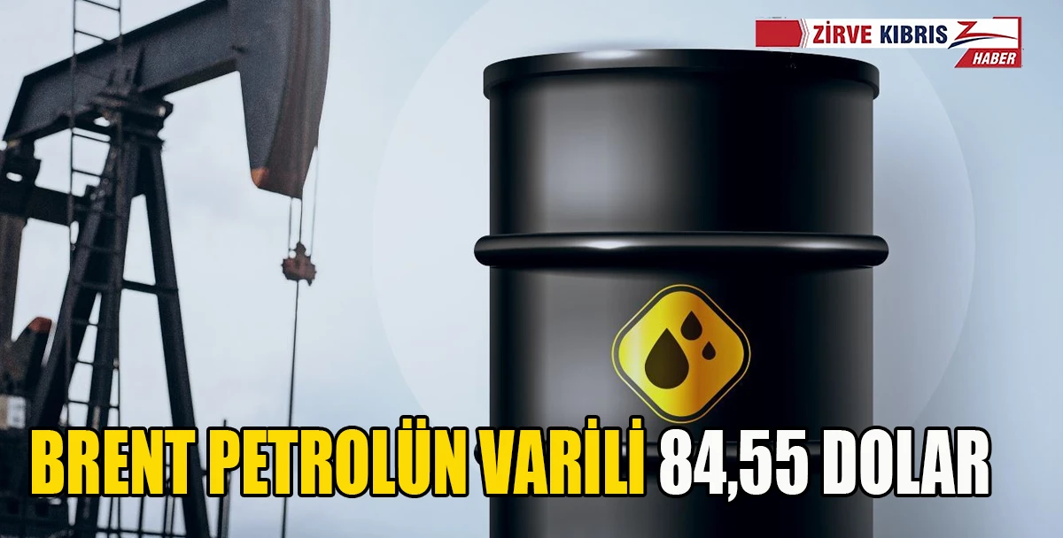 Brent petrol&uuml;n varili 84,55 dolardan işlem g&ouml;r&uuml;yor