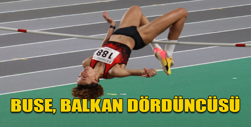 Buse Savaşkan, Türkiye adına yarıştığı kadınlar yüksek atlama branşında yarışmayı dördüncü sırada tamamladı
