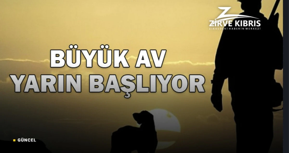 B&uuml;y&uuml;k av sezonu yarın başlıyor..