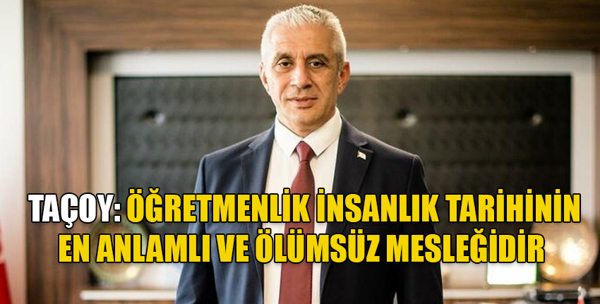 Çalışma ve Sosyal Güvenlik Bakanı Taçoy, Öğretmenler Günü dolayısıyla kutlama mesajı yayınladı