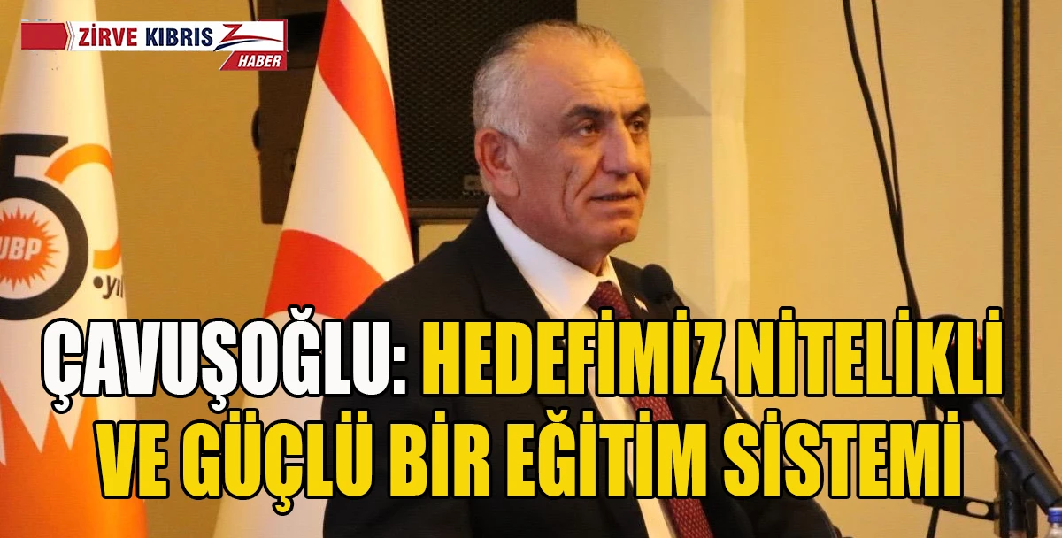 &Ccedil;avuşoğlu eğitim vizyonunu UBP &ccedil;alıştayında anlattı