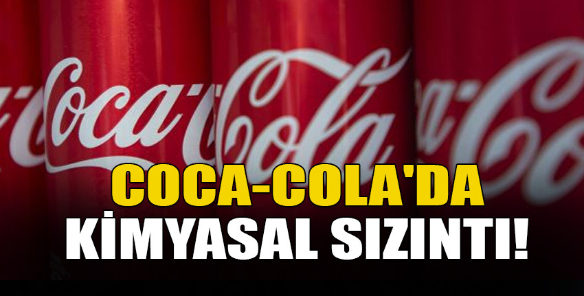 Coca-Cola'da 20 bin galonluk kimyasal sızıntı!
