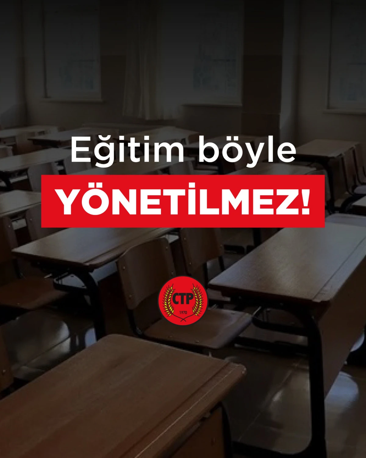 CTP: Eğitim b&ouml;yle y&ouml;netilmez