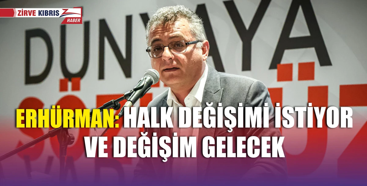 CTP Genel Başkanı Erhürman: Dört buçuk yılda doğru düzgün diplomasi bile yürütülmedi, hiçbir şey yapılmadı