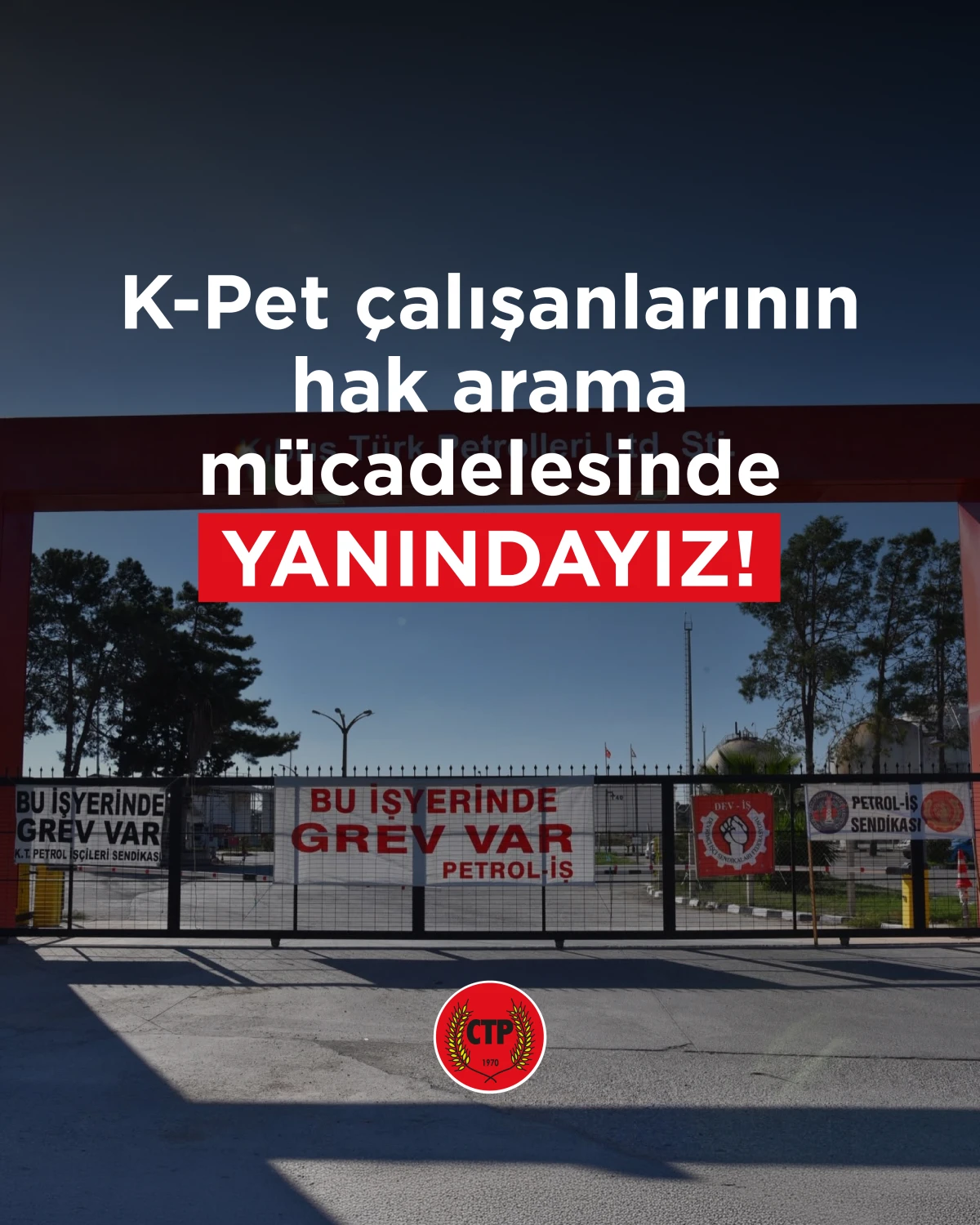 CTP, K-Pet &ccedil;alışanlarının hak arama m&uuml;cadelesinin yanındadır