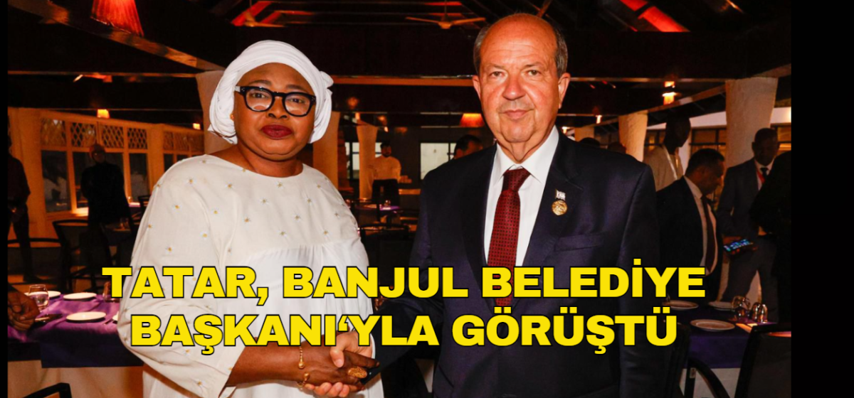 Cumhurbaşkanı Ersin Tatar, Banjul Belediye Başkanı Rohey Malick Lowe ile görüştü