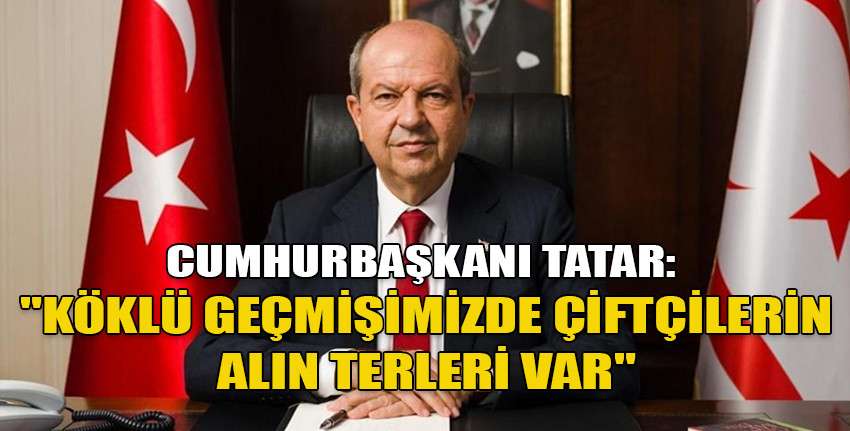 Cumhurbaşkanı Ersin Tatar'dan “14 Mayıs Dünya Çiftçiler Günü” mesajı