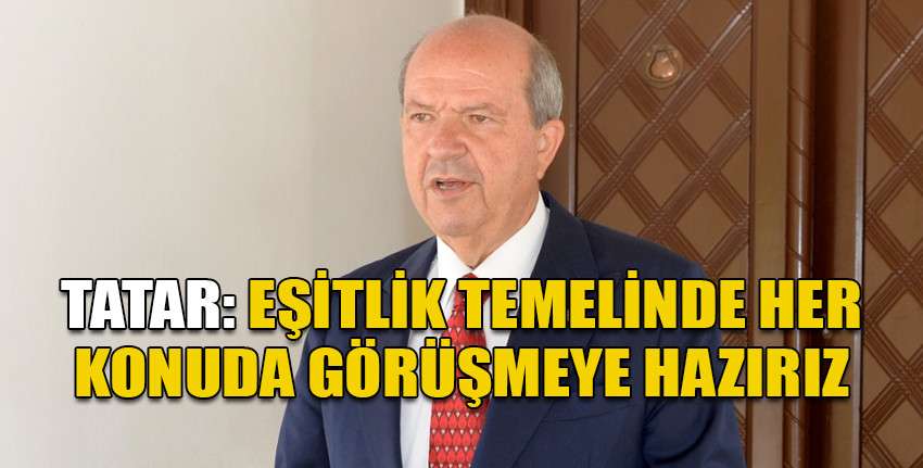 Cumhurbaşkanı Tatar: Geri dönüş yoktur, artık KKTC devleti gerçeği bölgenin kilididir