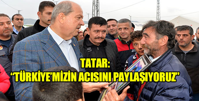  Cumhurbaşkanı Tatar Hatay’da