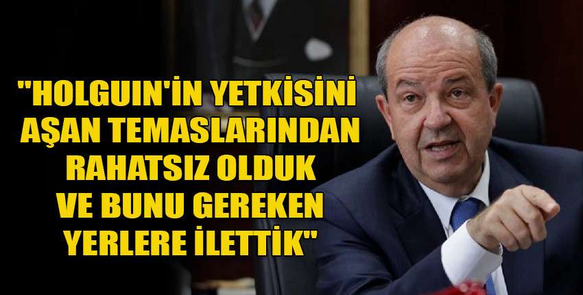 Cumhurbaşkanı Tatar: Ortak zemin olmadığını gördüğü için Holguin çerçeve dışına çıktı, bu hareket hiç hoş olmadı