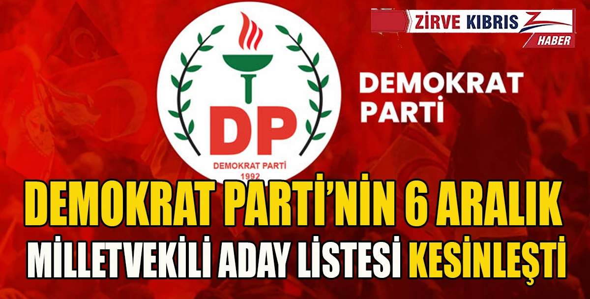 Demokrat Parti milletvekili adayları onaylandı