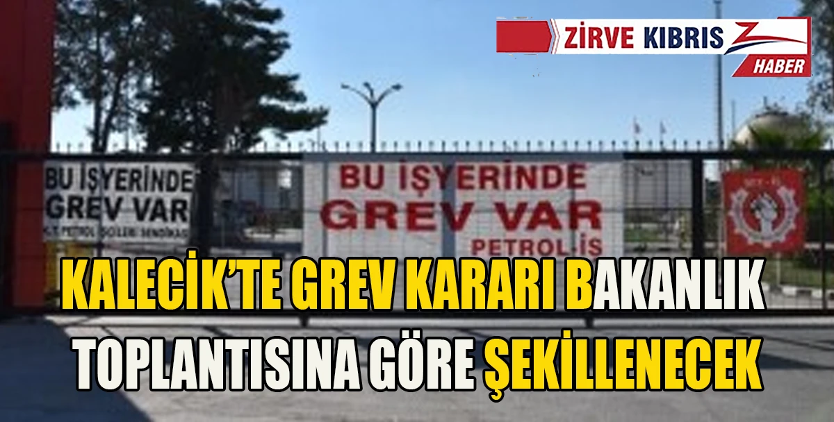 Dev-İş: Kalecik&rsquo;teki grev kararı bug&uuml;n Bakanlıktaki toplantı sonucuna g&ouml;re verilecek