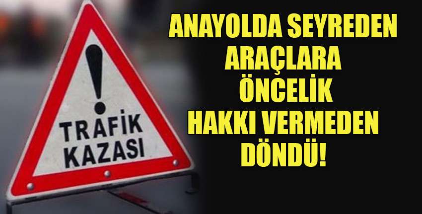 Dikkatsizlik kaza getirdi!