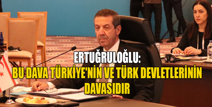 Dışişleri Bakanı Ertuğruloğlu, TDT Dışişleri Bakanları toplantısında konuştu