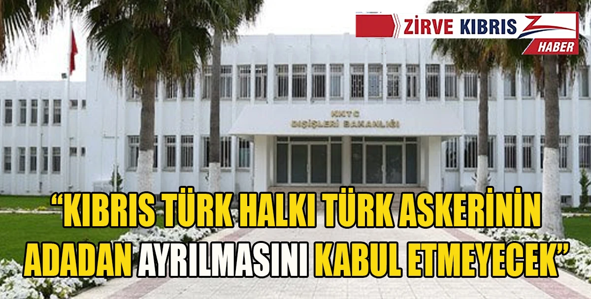 Dışişleri Bakanlığı&rsquo;ndan GKRY H&uuml;k&uuml;met S&ouml;zc&uuml;s&uuml;&rsquo;n&uuml;n ifadelerine tepki