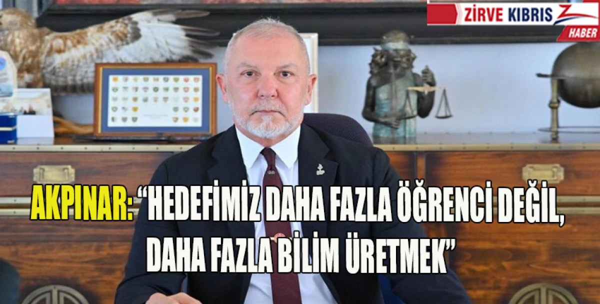  Akpınar: &ldquo;Hedefimiz, KKTC&rsquo;yi bilim &uuml;ss&uuml; haline getirmek&rdquo;