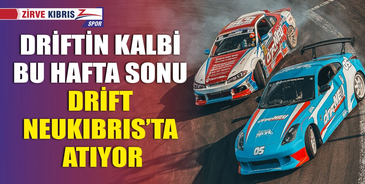 Drift NEU Kuzey Kıbrıs Drift Şampiyonası II. Ayağı, 31 Mayıs ve 1 Haziran'da NEU Event Park’ta