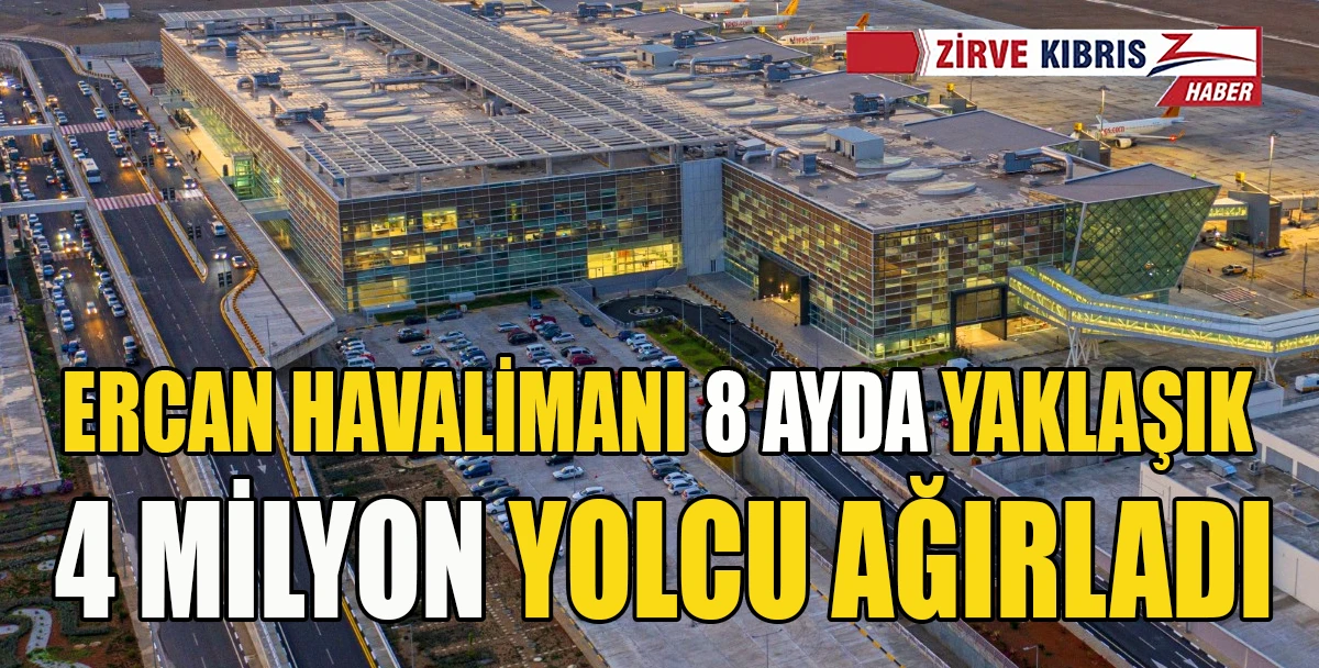 Ercan Havalimanı&rsquo;nda 8 aylık yolcu trafiği 4 milyona yaklaştı