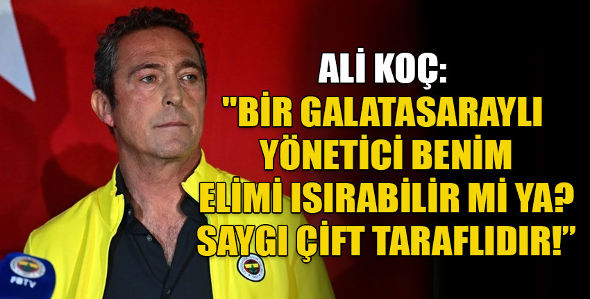 Fenerbahçe Başkanı Ali Koç, Galatasaray derbisi sonrası açıklamalarda bulundu: ''Bizim üstümüzden gündem yaratmaya kalkmasınlar''