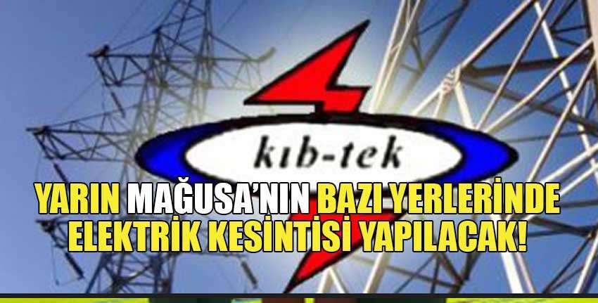  Gazimağusa’nın bazı bölgelerine yarın elektrik verilemeyecek