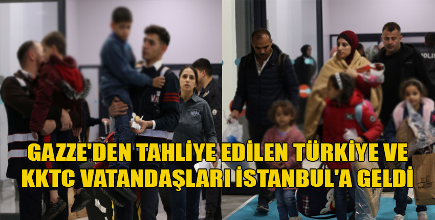 Gazze'den tahliye edilen Türkiye ve KKTC vatandaşı 87 kişi İstanbul'da