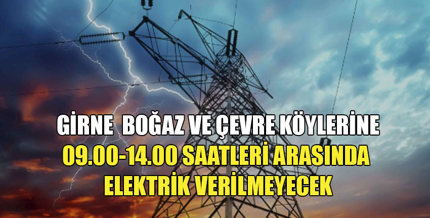 Girne Boğaz ve çevre köylerde yarın elektrik kesintisi olacak