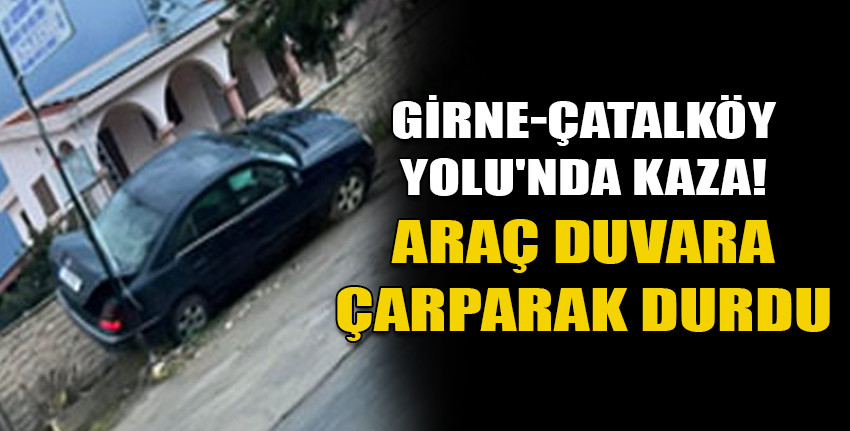 Girne - Çatalköy Yolu'nda kaza!