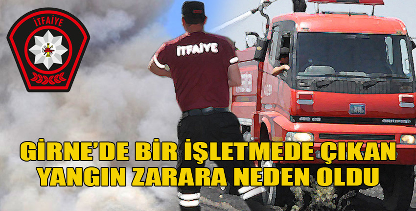 Girne'de bir işletmede yangın çıktı