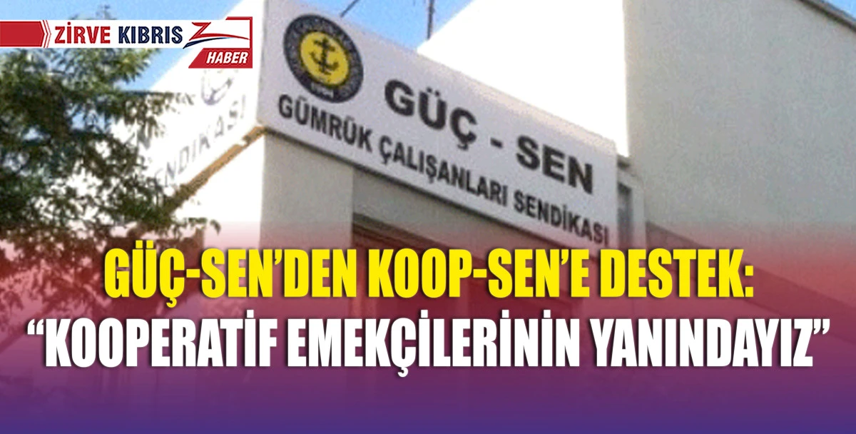 Güç-Sen’den KOOP-SEN’e destek