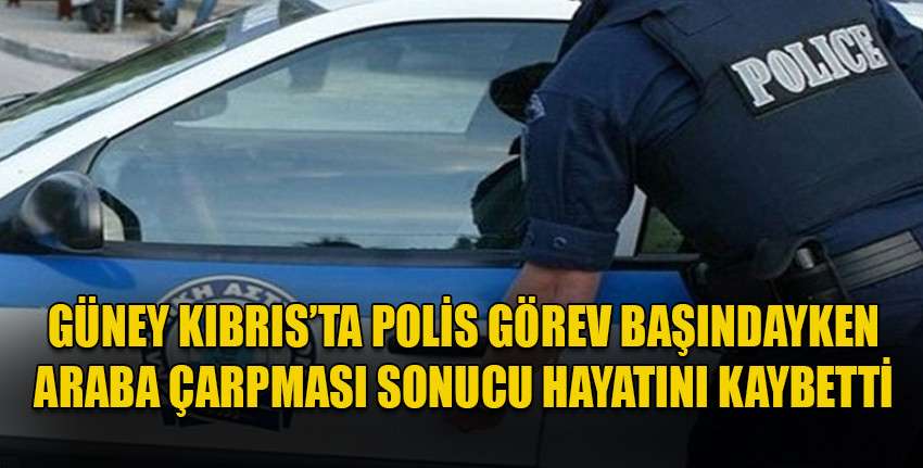 Güney Kıbrıs'taki polis teşkilatında 3 gün yas ilan edildi