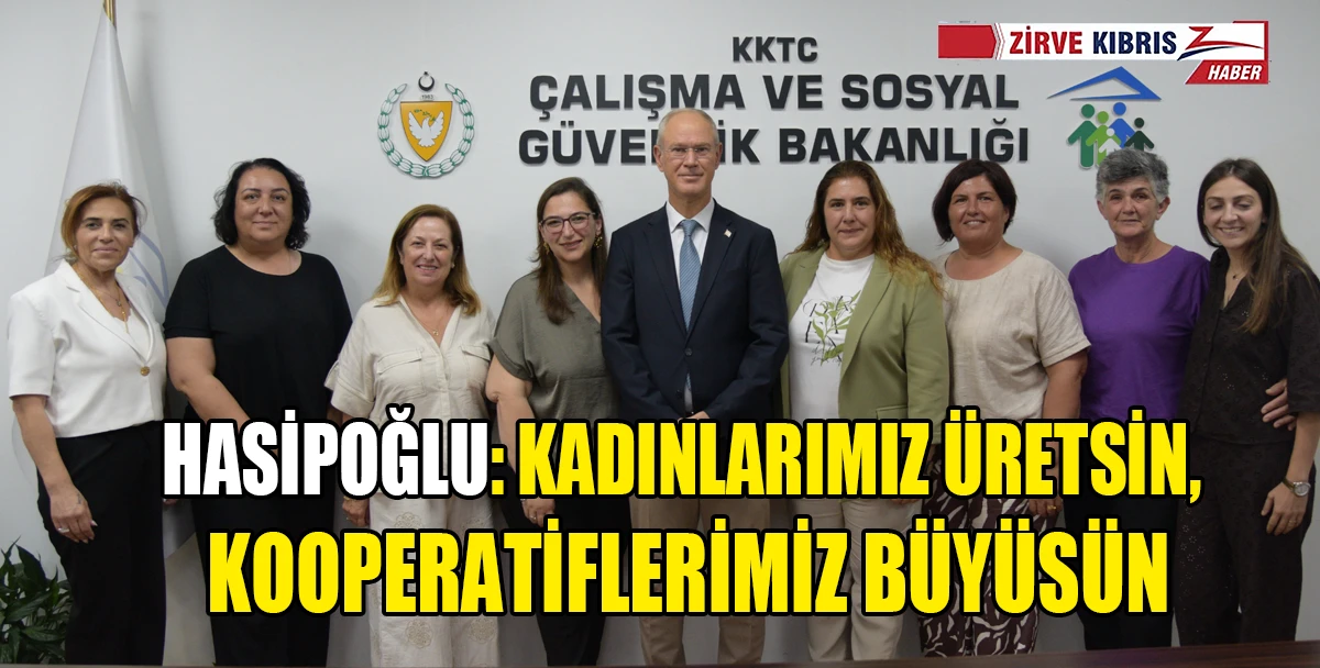 Hasipoğlu: Kadın kooperatiflerinde &ccedil;alışanların sosyal sigorta primlerinin tamamını karşılayacağız