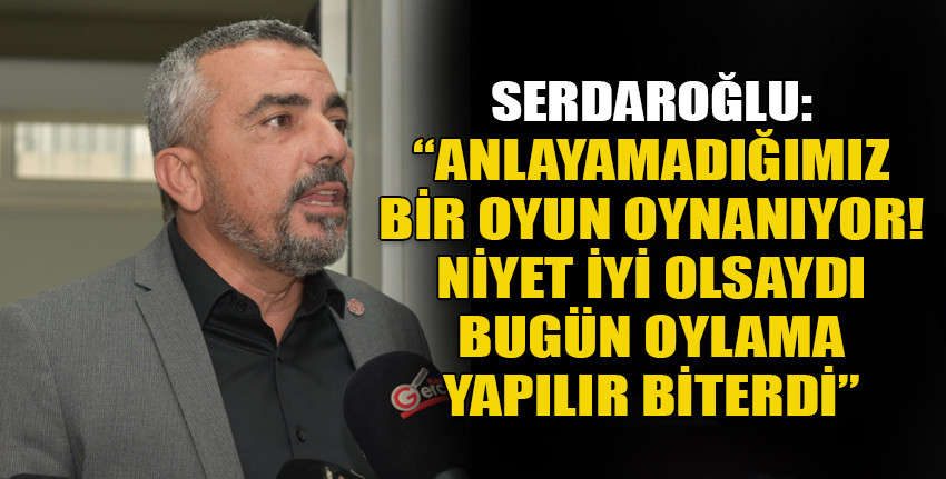 İşçi Temsilcisi Serdaroğlu: 